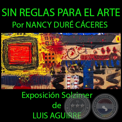 SIN REGLAS PARA EL ARTE - Por NANCY DURÉ CÁCERES - Año 2015